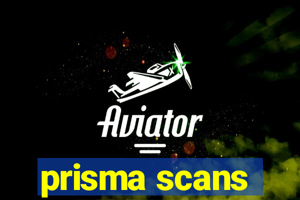prisma scans